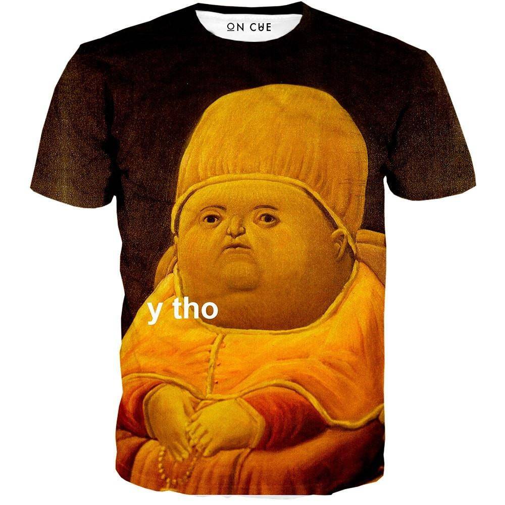 Y Tho Meme T Shirt Y Tho Meme T Shirt